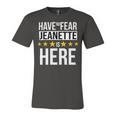 Have No Fear Jeanette Is Here Name Unisex Jersey Short Sleeve Crewneck Tshirt