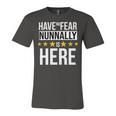 Have No Fear Nunnally Is Here Name Unisex Jersey Short Sleeve Crewneck Tshirt