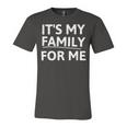 Its My Family For Me Unisex Jersey Short Sleeve Crewneck Tshirt