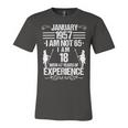 January 1957 I Am Not 65 I Am 18 With 47 Years Of Experience Unisex Jersey Short Sleeve Crewneck Tshirt