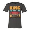 King Of All The Wild Things Father Of Boys & Girls Unisex Jersey Short Sleeve Crewneck Tshirt