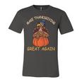 Make Thanksgiving Great Again Funny 1 Shirt Unisex Jersey Short Sleeve Crewneck Tshirt