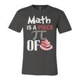 Math Is A Piece Of Pie Funny Pi Day Unisex Jersey Short Sleeve Crewneck Tshirt