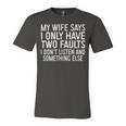 Mens My Wife Says I Only Have Two Faults 370 Trending Shirt Unisex Jersey Short Sleeve Crewneck Tshirt