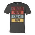 My Favorite People Call Me Papa 528 Trending Shirt Unisex Jersey Short Sleeve Crewneck Tshirt