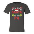 Who Needs Santa When You Have Pa Christmas Jersey T-Shirt