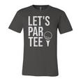 Lets Par Tee Partee Golfing Lover Golf Player Jersey T-Shirt