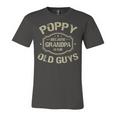 Poppy Because Grandpa Is For Old Guys Unisex Jersey Short Sleeve Crewneck Tshirt