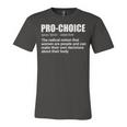 Pro Choice Definition Feminist Womens Rights My Choice Unisex Jersey Short Sleeve Crewneck Tshirt