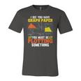 I See You Have Graph Paper Plotting Math Pun Math Geek Jersey T-Shirt