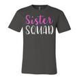 Sister Squad Sister Birthday Gift Unisex Jersey Short Sleeve Crewneck Tshirt