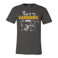 This Is My Gardening Garden Gardening 548 Shirt Unisex Jersey Short Sleeve Crewneck Tshirt