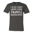 Too Clumsy To Be Around Fragile Masculinity 214 Shirt Unisex Jersey Short Sleeve Crewneck Tshirt