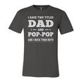 I Have Two Titles Dad And Pop-Pop And I Rock Them Both Jersey T-Shirt