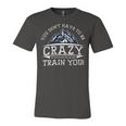 You Dont Have To Be Crazy To Camp With Us Funny CampingShirt Unisex Jersey Short Sleeve Crewneck Tshirt