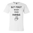 But First Wash Your Hands Funny Baby Gift Funny Pregnancy Gift Funny Baby Shower Gift Unisex Jersey Short Sleeve Crewneck Tshirt