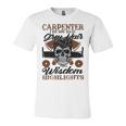 Carpenter I Do Not Have Grey Hair 289 Shirt Unisex Jersey Short Sleeve Crewneck Tshirt