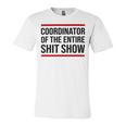 Coordinator Of The Entire Shit Show Funny Mom Dad Boss Manager Teacher Unisex Jersey Short Sleeve Crewneck Tshirt