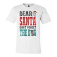 Dear Santa Dont Forget The Dog Unisex Jersey Short Sleeve Crewneck Tshirt