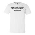 Everyone Inside The Car Was Fine Stanley Unisex Jersey Short Sleeve Crewneck Tshirt