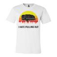 Funny Camping I Hate Pulling Out Retro 43 Shirt Unisex Jersey Short Sleeve Crewneck Tshirt