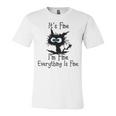 Funny Cat Its Fine Im Fine Everything Is Fine Its Fine Im Fine Unisex Jersey Short Sleeve Crewneck Tshirt