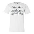 Funny Hiking Hike More Worry Less Gift For Hikers Camping Nature Lover Gift Adventure Unisex Jersey Short Sleeve Crewneck Tshirt