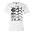 How To Disappear Completely And Never Be Found Unisex Jersey Short Sleeve Crewneck Tshirt