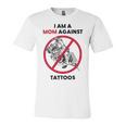 I Am A Mom Against Tattoos Womens Moms Against Tattoo V2 Unisex Jersey Short Sleeve Crewneck Tshirt