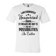 I Am Currently Unsupervised I Know It Freaks Me Out To But The Possibilities Are Endlesspng V2 Unisex Jersey Short Sleeve Crewneck Tshirt