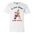 I Saw That You Nasty Red Santa Unisex Jersey Short Sleeve Crewneck Tshirt