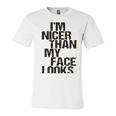 Im Nicer Than My Face Looks 257 Shirt Unisex Jersey Short Sleeve Crewneck Tshirt