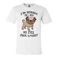 Im Sorry Did I Roll My Eyes Out Loud 735 Shirt Unisex Jersey Short Sleeve Crewneck Tshirt