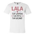 Lala Grandma Gift Lala The Woman The Myth The Legend Unisex Jersey Short Sleeve Crewneck Tshirt