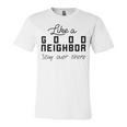 Like A Good Neighbor Stay Over There Unisex Jersey Short Sleeve Crewneck Tshirt