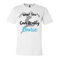 Official Wow You Can Really Dance - Dance Lover Idea Unisex Jersey Short Sleeve Crewneck Tshirt