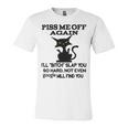 Piss Me Off Again Ill Bitch Slap You So Hard Not Even Google Will Find You Unisex Jersey Short Sleeve Crewneck Tshirt