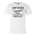 Premium I Cant Be Held Responsible For What My Face Does When You Talk Unisex Jersey Short Sleeve Crewneck Tshirt