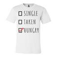 Single Taken Hungry 566 Trending Shirt Unisex Jersey Short Sleeve Crewneck Tshirt