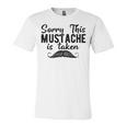 Sorry This Mustache Taken Fuuny Unisex Jersey Short Sleeve Crewneck Tshirt