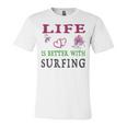 Surfing Sport Lover Life Is Better With Surfing Unisex Jersey Short Sleeve Crewneck Tshirt