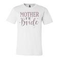 Wedding Shower For Mom From Bride Mother Of The Bride Jersey T-Shirt