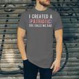 I Created A Patriotic Calls Me Dad 4Th Of July Fathers Day Unisex Jersey Short Sleeve Crewneck Tshirt