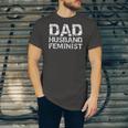 Feminist Dad Quote Fathers Day Dad Husband Feminist Jersey T-Shirt