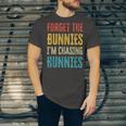 Forget The Bunnies Im Chasing Hunnies Funny Unisex Jersey Short Sleeve Crewneck Tshirt