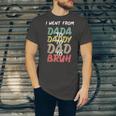 I Went From Dada To Daddy To Dad To Bruh Funny Fathers Day Unisex Jersey Short Sleeve Crewneck Tshirt