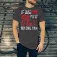 If Dad Cant Fix It No One Can Funny Mechanic & Engineer Unisex Jersey Short Sleeve Crewneck Tshirt