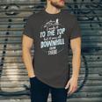 Made It To The Top All Downhill From There 107 Trending Shirt Unisex Jersey Short Sleeve Crewneck Tshirt