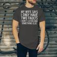 Mens My Wife Says I Only Have Two Faults 370 Trending Shirt Unisex Jersey Short Sleeve Crewneck Tshirt