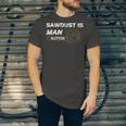 Mens Sawdust Is Man Glitter 353 Trending Shirt Unisex Jersey Short Sleeve Crewneck Tshirt